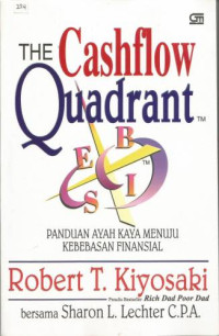 The CASHFLOW Quadrant Panduan Ayah Kaya Menuju Kebebasan Finansial