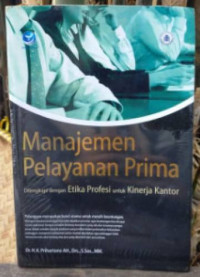 Image of Manajemen pelayanan prima dilengkapi dengan Etika Profesi untuk Kinerja kantor