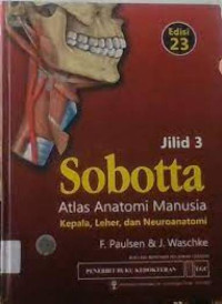 Sobotta : Atlas anatomi manusia : kepala, leher, dan neuroanatomi ed.23 Jil.3