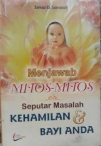 Image of Menjawab mitos-mitos seputar masalah kehamilan dan bayi anda