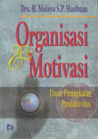 Image of Organisasi dan Motivasi : Dasar Peningkatan Produktivitas