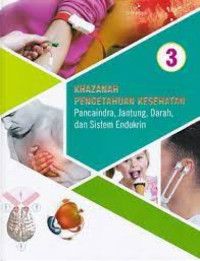 Image of Khazanah Pengetahuan Kesehatan : Pancaindra, Jantung, Darah, dan Sistem Endokrin