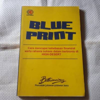 Image of Blue Print : Cara Mencapai Kebebasan Finansial serta Rahasia Sukses dalam Berbisnis di HIGH-DESERT