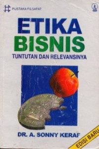 Image of Etika Bisnis : Tuntutan dan Relevansinya