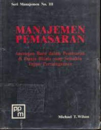 Manajemen Pemasaran : Ancangan Baru Dalam Pemasaran di Dunia Bisnis yang semankin Tajam Persaingannya