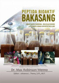 Peptida Bioaktif Bakasang : Karakteristik Fisikokimia, Molecular Docking & Potensinya Sebagai Antihipertensi Alami