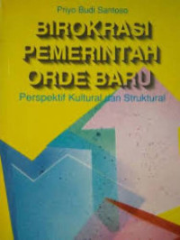 Image of Birokrasi Pemerintah Orde Baru : Perpektif Kultural dan Struktural