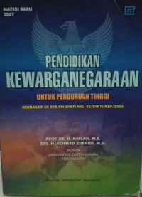 Pendidikan Kewaranegaraan untuk Perguruan Tinggi : Berdasarkan SK Dirjen Dikti No. 43/DIKTI/KEP/2006