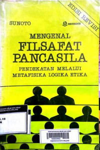 Image of Mengenal Filsafat Pancasila : Pendekatan Melalui Metafisika Logika Etika